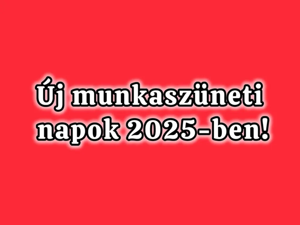 Újabb munkaszüneti napokat vezetnek be 2025-ben, itt a lista